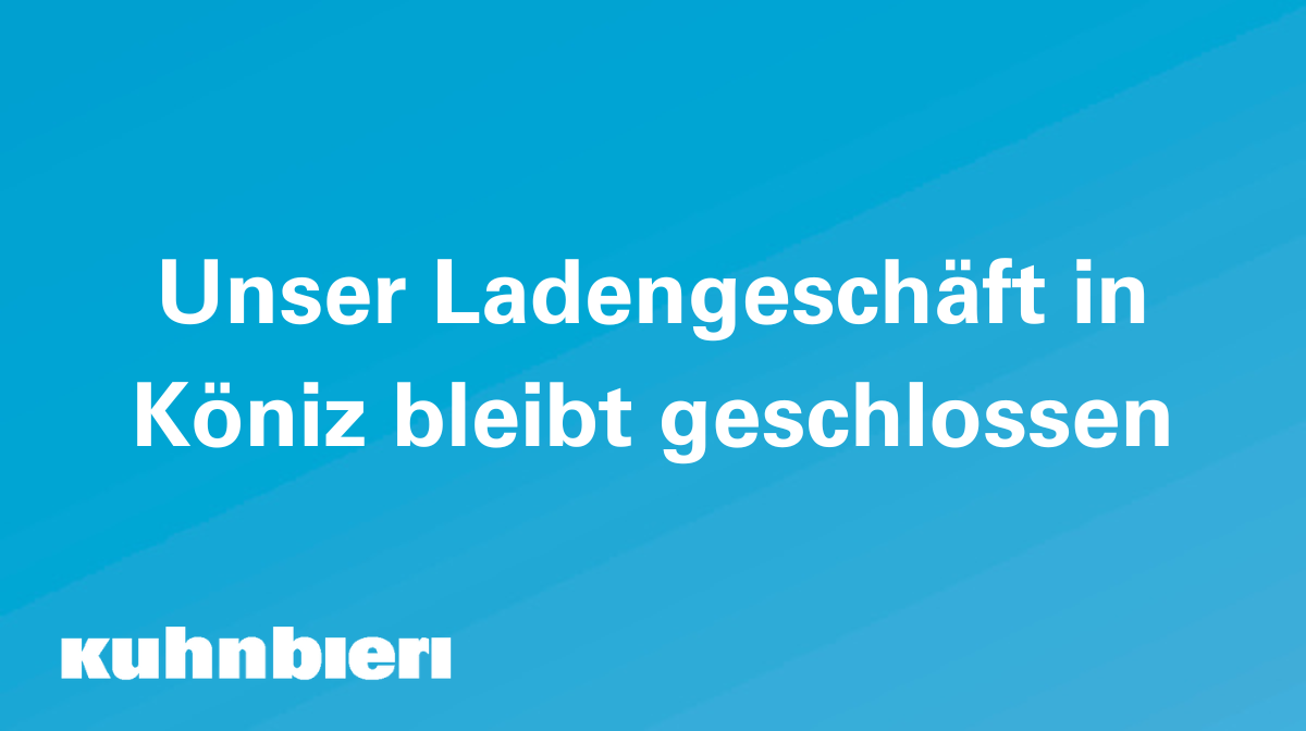 Unser Ladengeschäft bleibt geschlossen